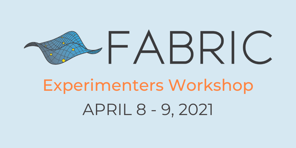 FABRIC Community Workshop_ Experimenters-1